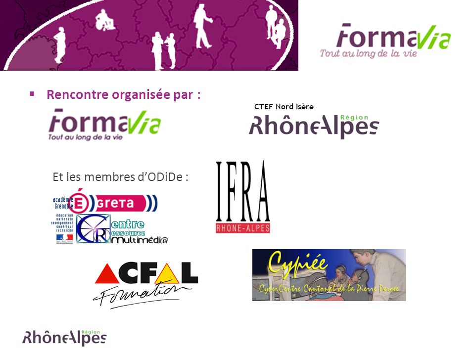 Rencontre organisée par : Et les membres dODiDe : CTEF Nord Isère