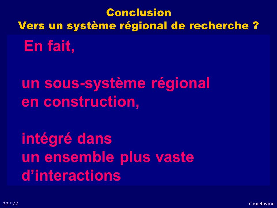 Conclusion Vers un système régional de recherche .