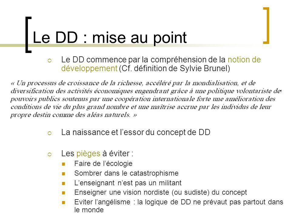 Le DD : mise au point Le DD commence par la compréhension de la notion de développement (Cf.
