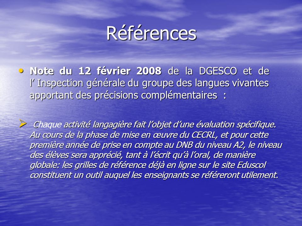 Références Arrêté du 15 mai 2007 ( JO n° 113 du 16 mai 2007) modifiant larrêté du 18 août 1999 relatif aux modalités dattribution du diplôme national du brevet.