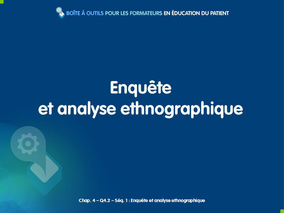 Enquête et analyse ethnographique Chap. 4 – Q4.2 – Séq. 1 : Enquête et analyse ethnographique