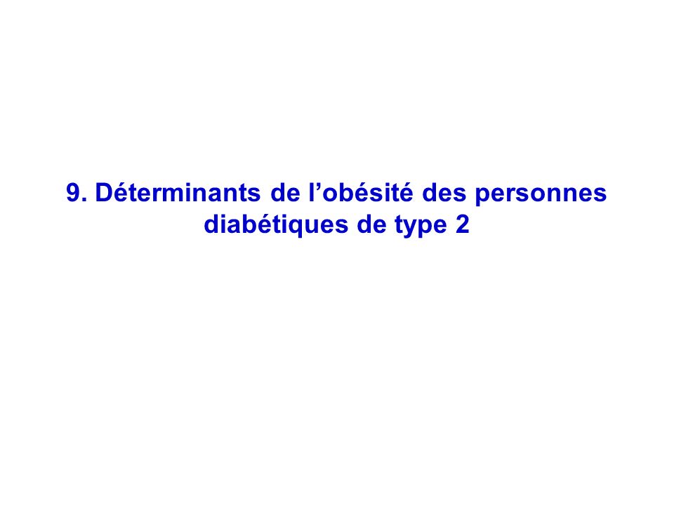 46 9. Déterminants de lobésité des personnes diabétiques de type 2