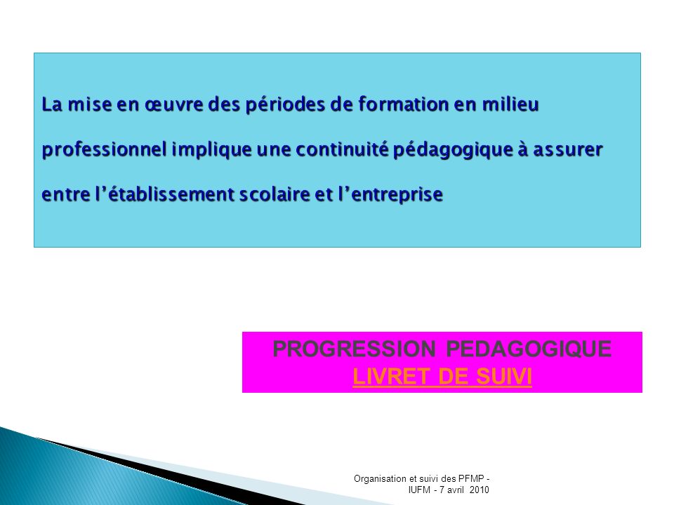 PROGRESSION PEDAGOGIQUE LIVRET DE SUIVI Organisation et suivi des PFMP - IUFM - 7 avril 2010