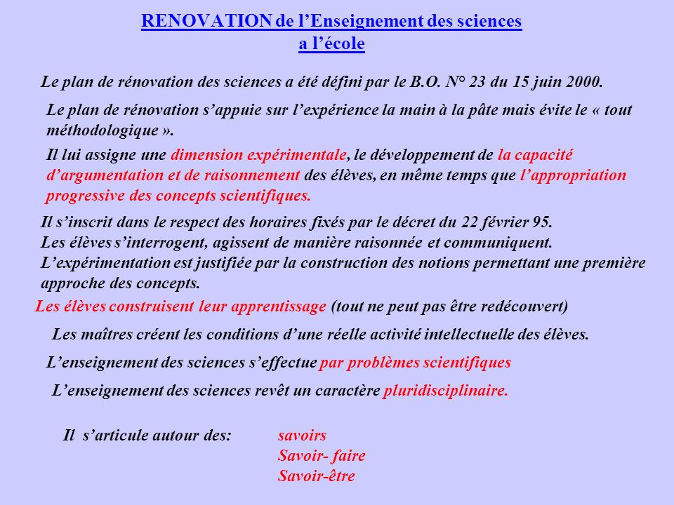 RENOVATION de lEnseignement des sciences a lécole Le plan de rénovation des sciences a été défini par le B.O.