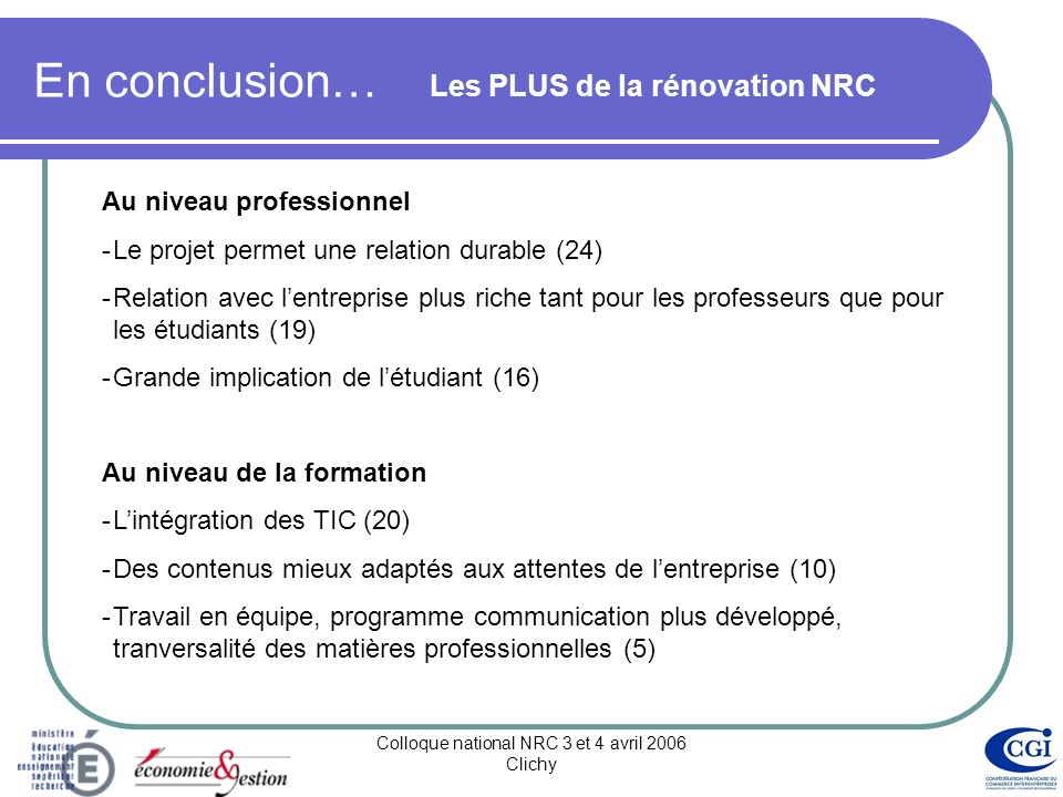 Colloque national NRC 3 et 4 avril 2006 Clichy En conclusion… Les PLUS et les MOINS de la rénovation NRC