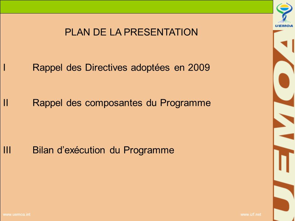 PLAN DE LA PRESENTATION IRappel des Directives adoptées en 2009 IIRappel des composantes du Programme IIIBilan dexécution du Programme