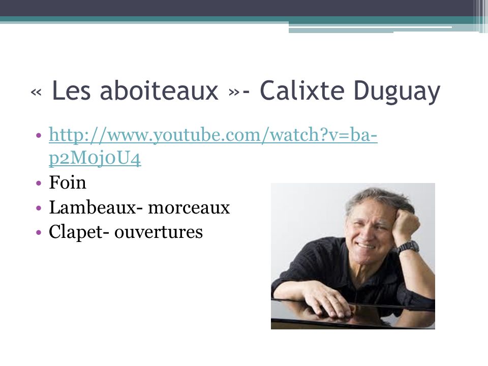 « Les aboiteaux »- Calixte Duguay   v=ba- p2M0j0U4http://  v=ba- p2M0j0U4 Foin Lambeaux- morceaux Clapet- ouvertures