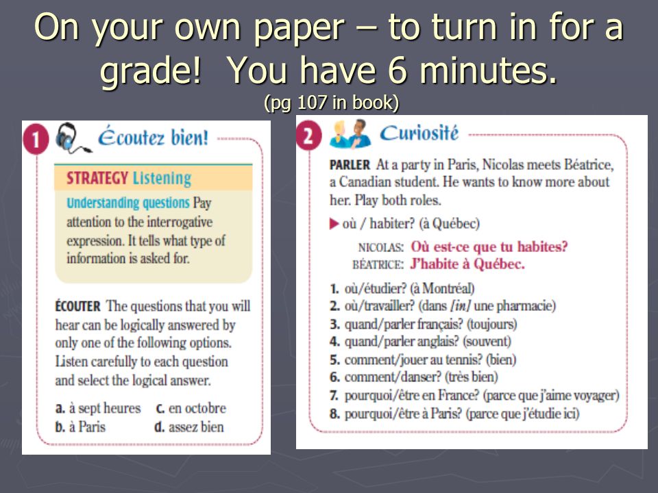On your own paper – to turn in for a grade! You have 6 minutes. (pg 107 in book)
