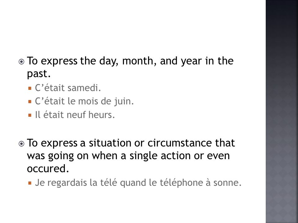 To express the day, month, and year in the past. Cétait samedi.