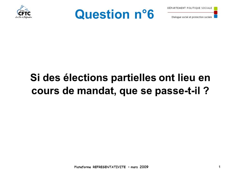 Question n°6 Si des élections partielles ont lieu en cours de mandat, que se passe-t-il .