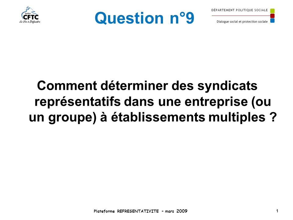 Question n°9 Comment déterminer des syndicats représentatifs dans une entreprise (ou un groupe) à établissements multiples .