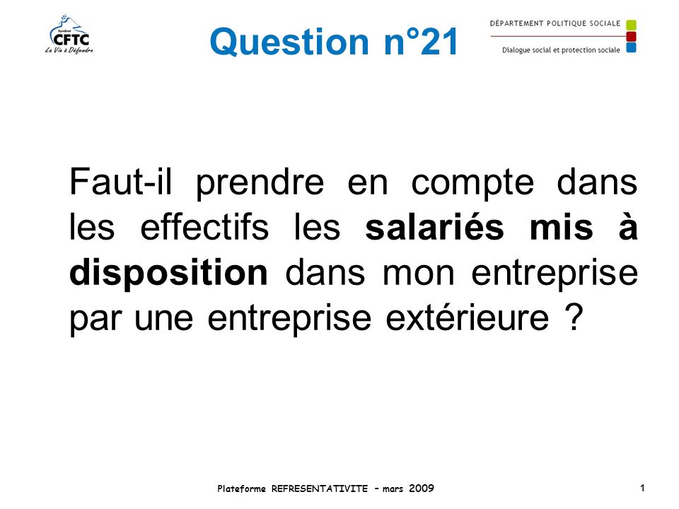 Question n°21 Faut-il prendre en compte dans les effectifs les salariés mis à disposition dans mon entreprise par une entreprise extérieure .