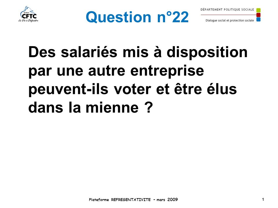 Question n°22 Des salariés mis à disposition par une autre entreprise peuvent-ils voter et être élus dans la mienne .