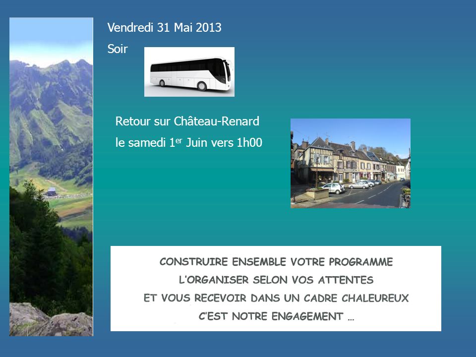 Vendredi 31 Mai 2013 Soir Retour sur Château-Renard le samedi 1 er Juin vers 1h00