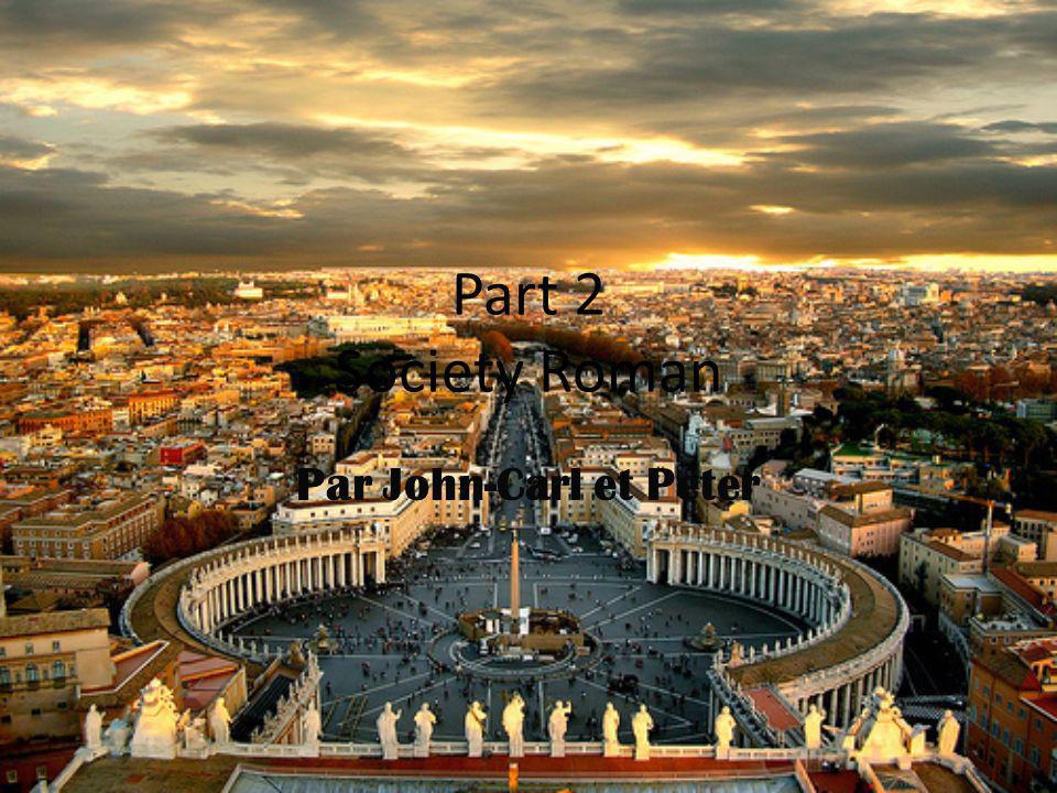 Part 2 Society Roman Par John-Carl et Peter