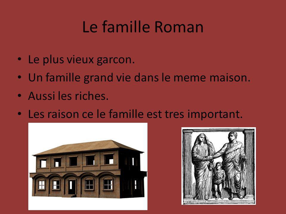 Le famille Roman Le plus vieux garcon. Un famille grand vie dans le meme maison.