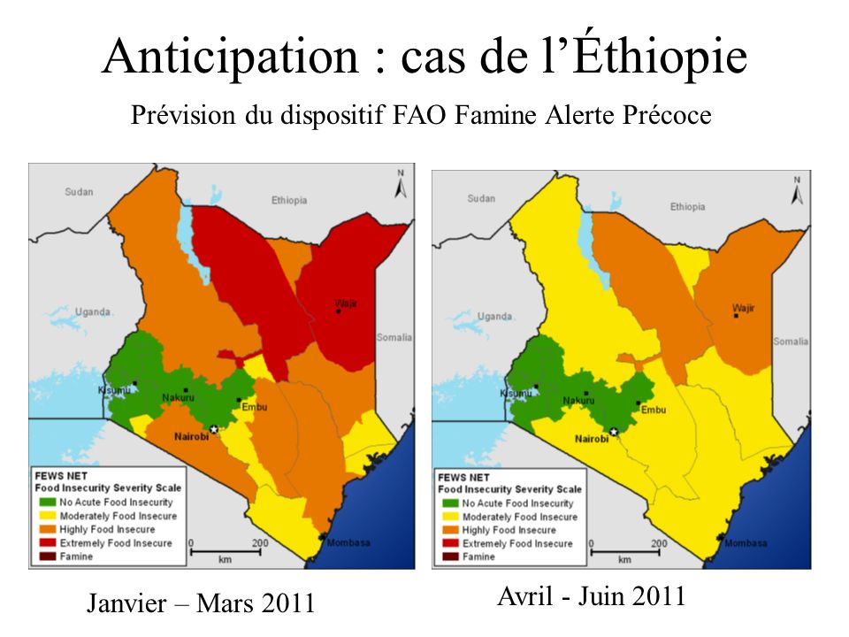 Anticipation : cas de lÉthiopie Janvier – Mars 2011 Avril - Juin 2011 Prévision du dispositif FAO Famine Alerte Précoce
