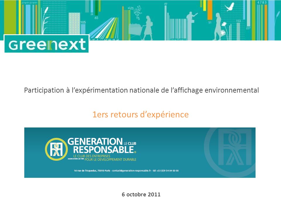 1ers retours dexpérience 6 octobre 2011 Participation à lexpérimentation nationale de laffichage environnemental