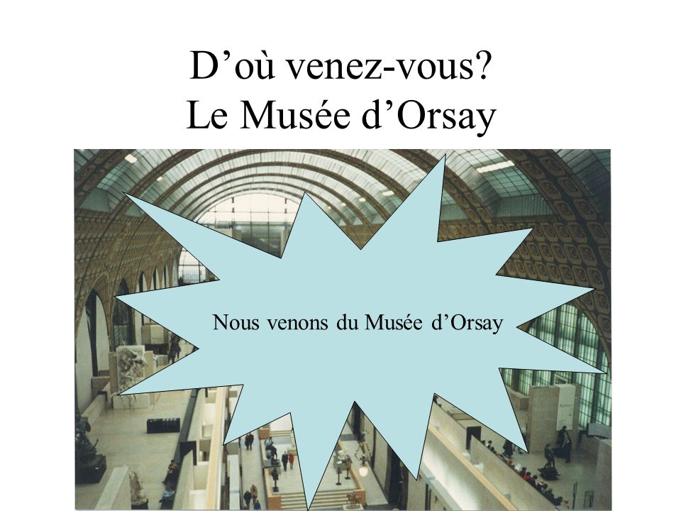 Doù venez-vous Le Musée dOrsay Nous venons du Musée dOrsay