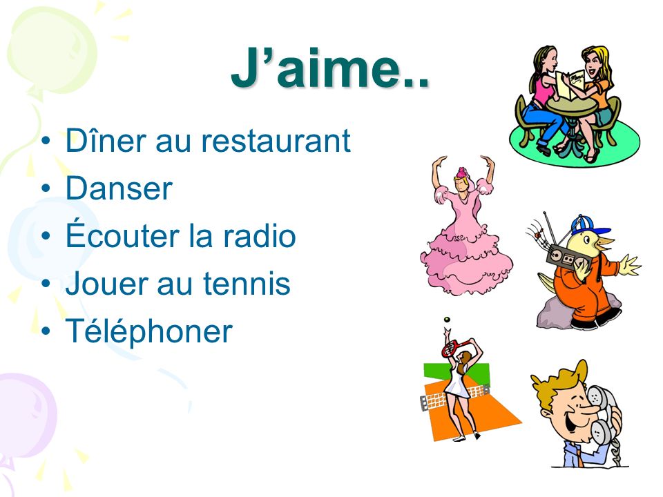 Jaime… Nager Chanter Voyager Manger Regarder la télé Parler français