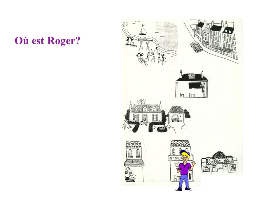 Roger est en vacances ou à la maison