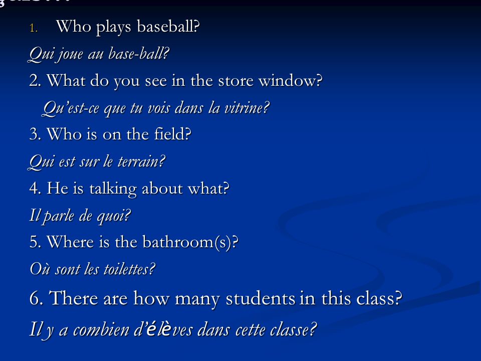 Traduisez en français… 1. Who plays baseball. Qui joue au base-ball.