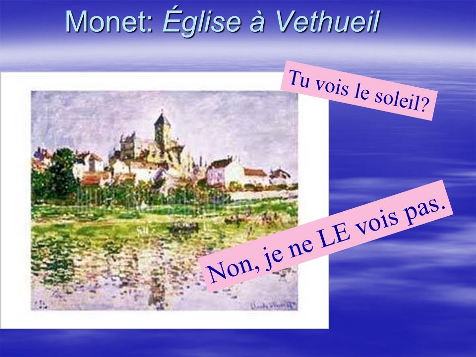 Monet: Église à Vethueil Non, je ne LE vois pas. Tu vois le soleil