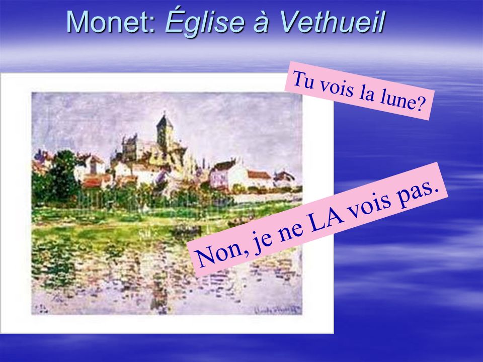 Monet: Église à Vethueil Non, je ne LA vois pas. Tu vois la lune