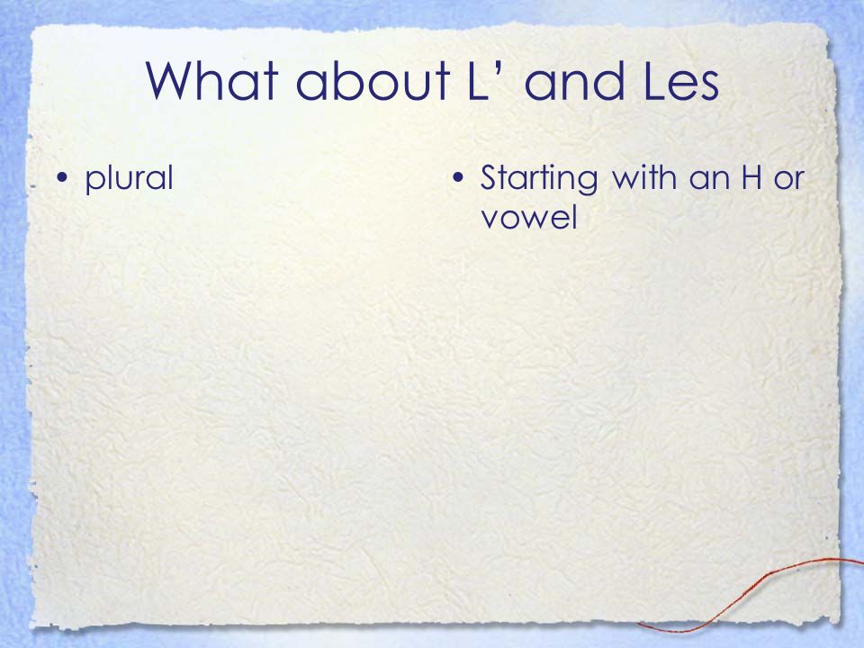 What about L and Les pluralStarting with an H or vowel