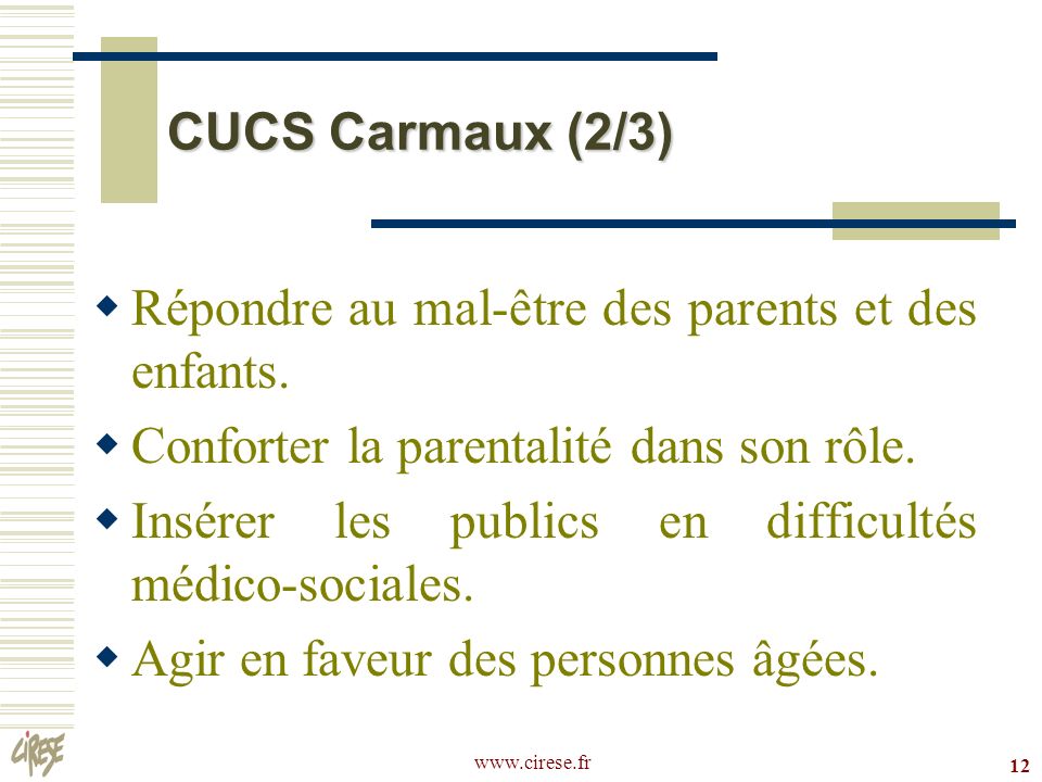 12 CUCS Carmaux (2/3) Répondre au mal-être des parents et des enfants.