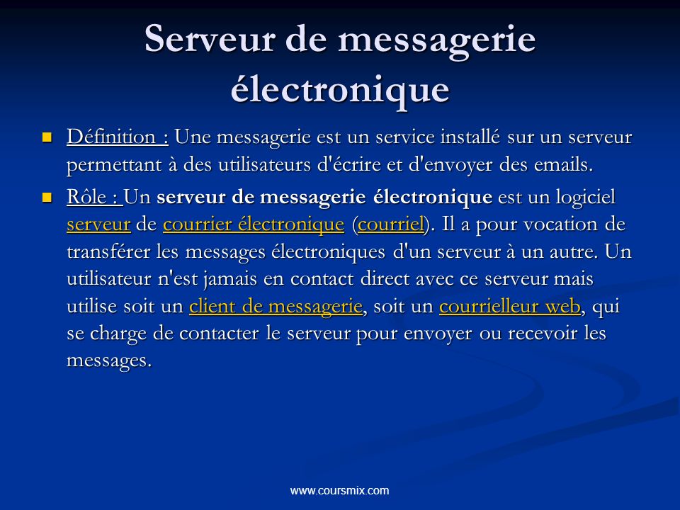 Serveur de messagerie électronique Définition : Une messagerie est un service installé sur un serveur permettant à des utilisateurs d écrire et d envoyer des  s.