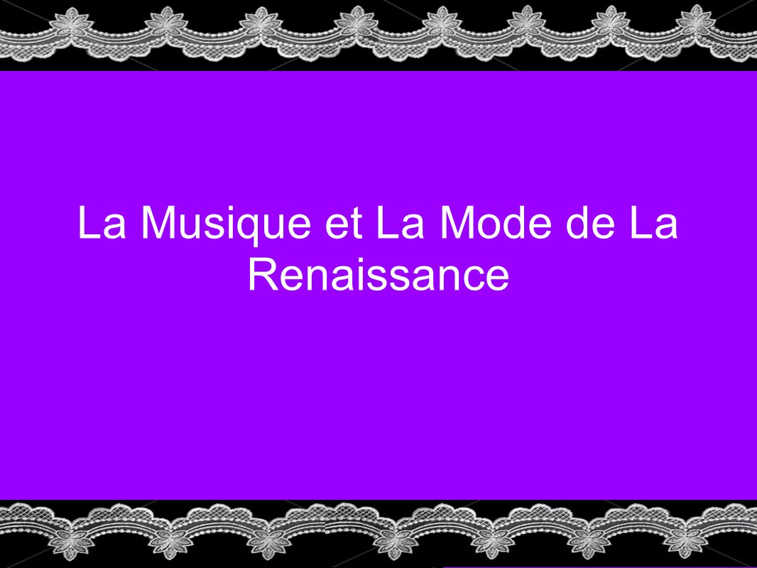 La Musique et La Mode de La Renaissance
