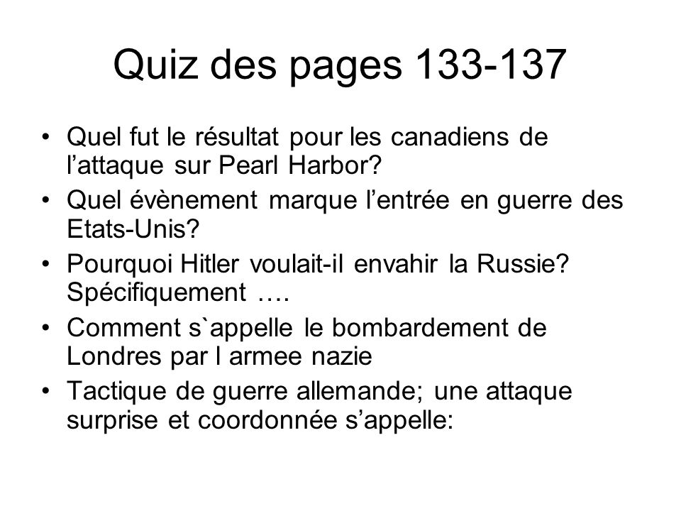 Quiz des pages Quel fut le résultat pour les canadiens de lattaque sur Pearl Harbor.