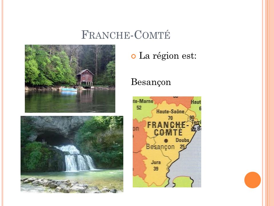 F RANCHE -C OMTÉ La région est: Besançon