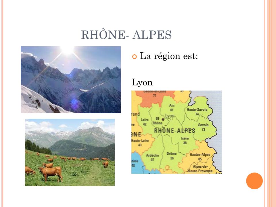 RHÔNE- ALPES La région est: Lyon
