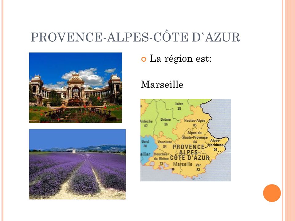 PROVENCE-ALPES-CÔTE D`AZUR La région est: Marseille