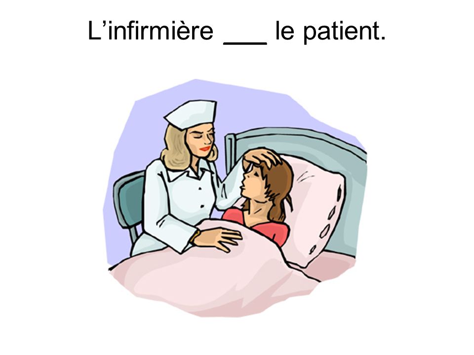Linfirmière ___ le patient.
