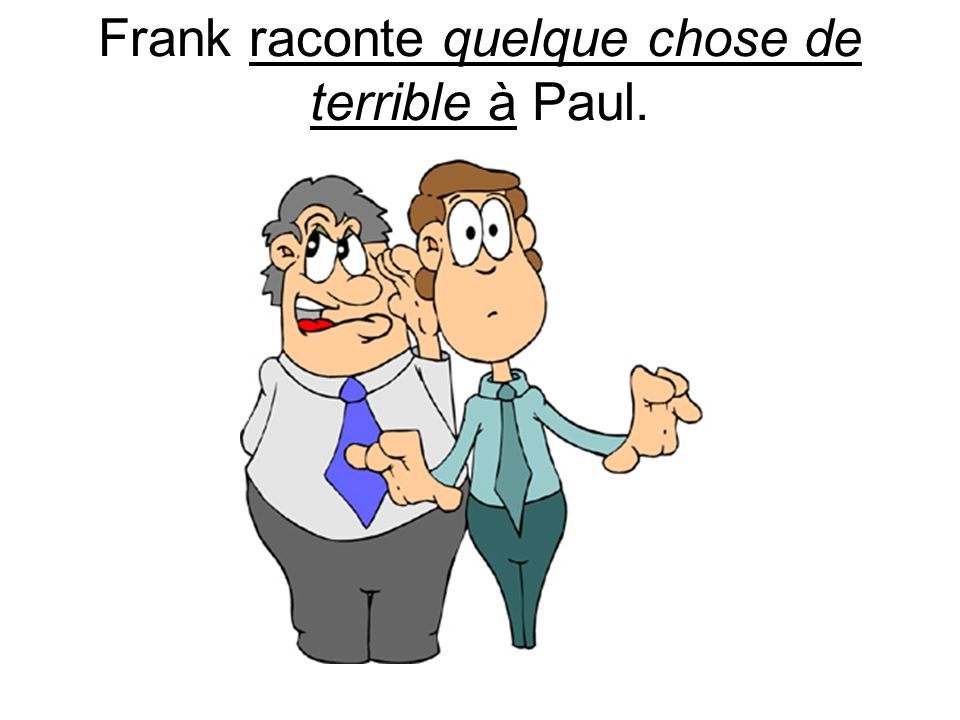 Frank raconte quelque chose de terrible à Paul.