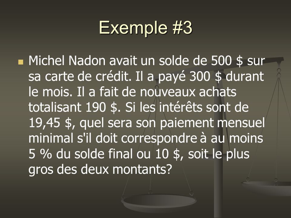 Exemple #3 Michel Nadon avait un solde de 500 $ sur sa carte de crédit.