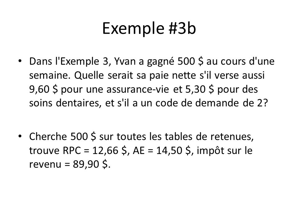 Exemple #3b Dans l Exemple 3, Yvan a gagné 500 $ au cours d une semaine.