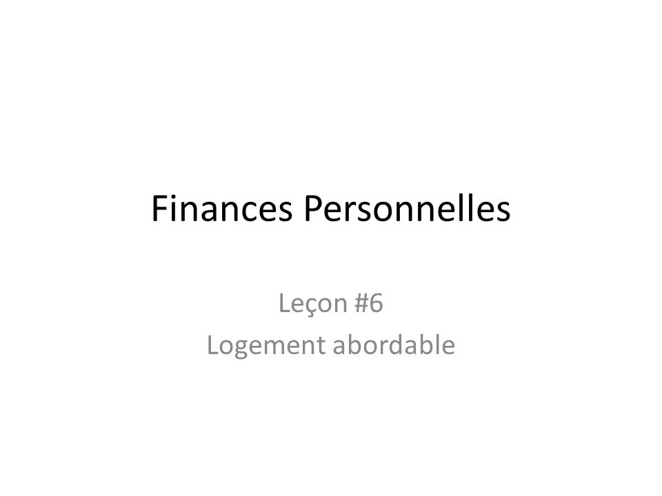 Finances Personnelles Leçon #6 Logement abordable