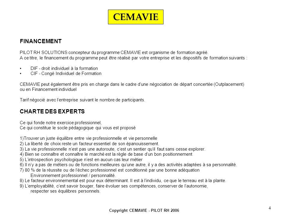 Copyright CEMAVIE - PILOT RH FINANCEMENT PILOT RH SOLUTIONS concepteur du programme CEMAVIE est organisme de formation agréé.