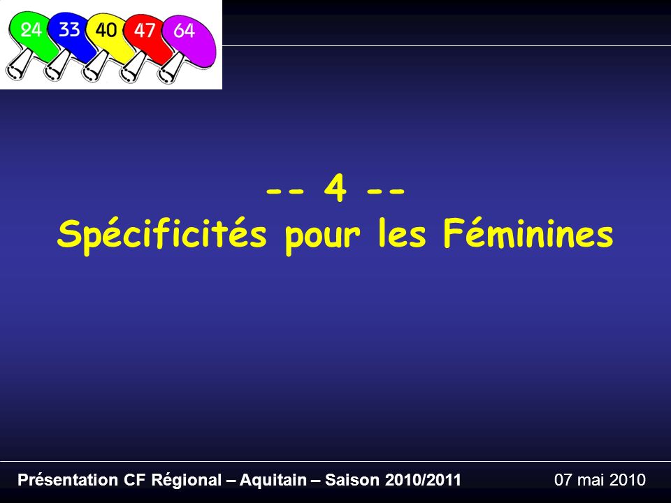 Présentation CF Régional – Aquitain – Saison 2010/ mai Spécificités pour les Féminines