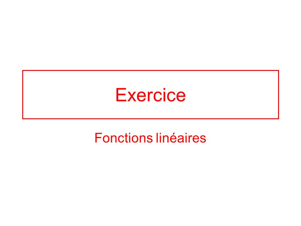 Exercice Fonctions linéaires