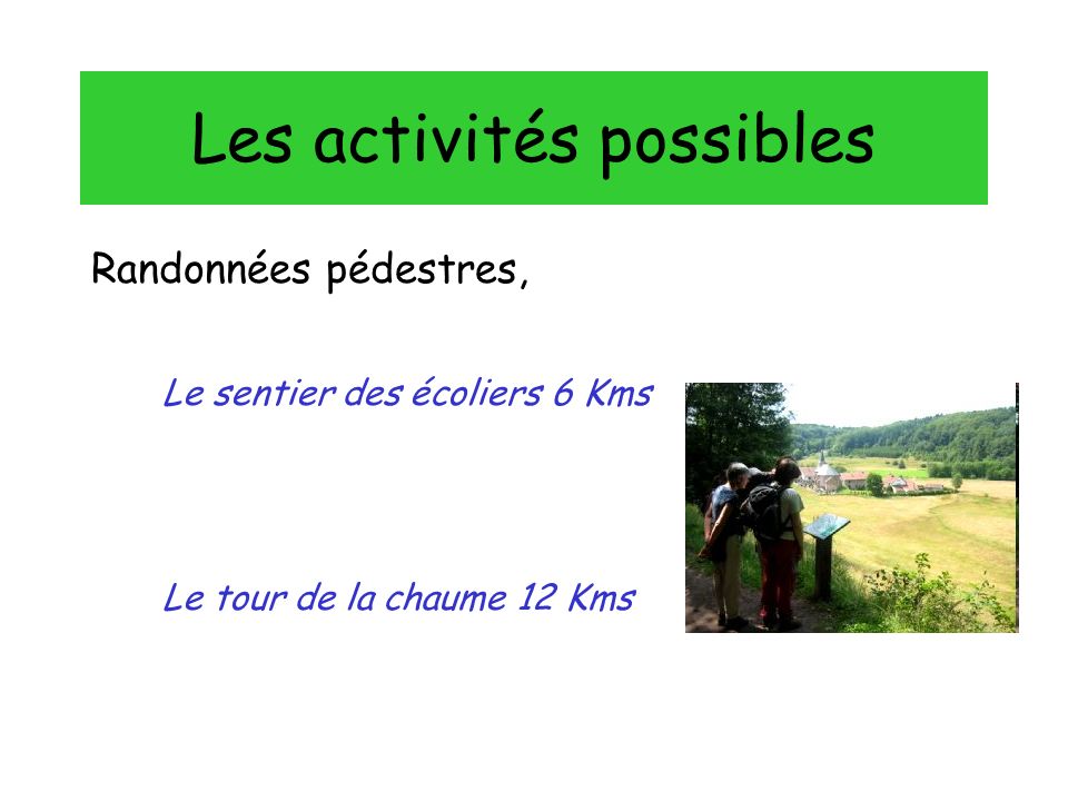 Les activités possibles Randonnées pédestres, Le sentier des écoliers 6 Kms Le tour de la chaume 12 Kms