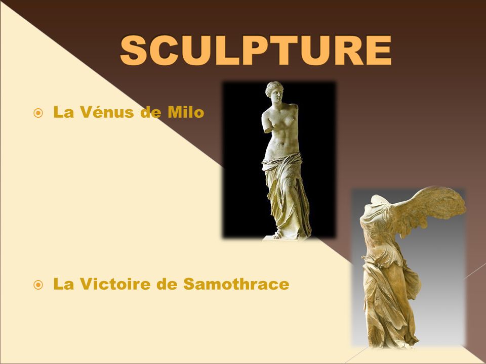 La Vénus de Milo La Victoire de Samothrace