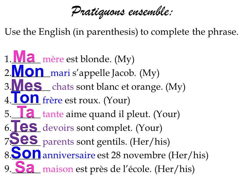 Pratiquons ensemble: Use the English (in parenthesis) to complete the phrase.