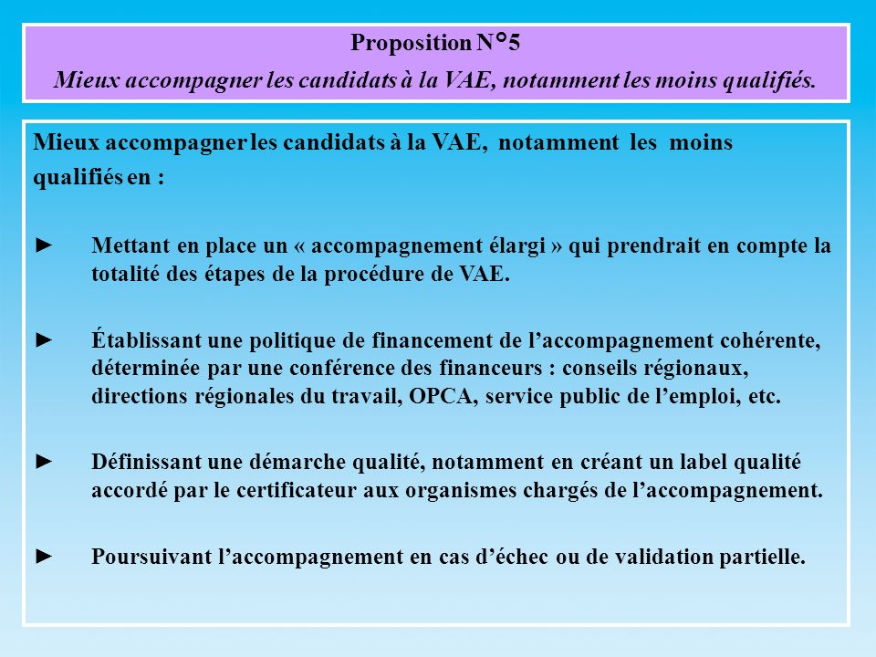 Proposition N°5 Mieux accompagner les candidats à la VAE, notamment les moins qualifiés.