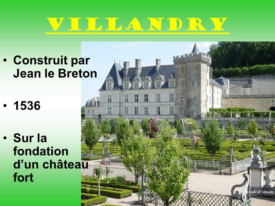 Villandry Construit par Jean le Breton 1536 Sur la fondation dun château fort