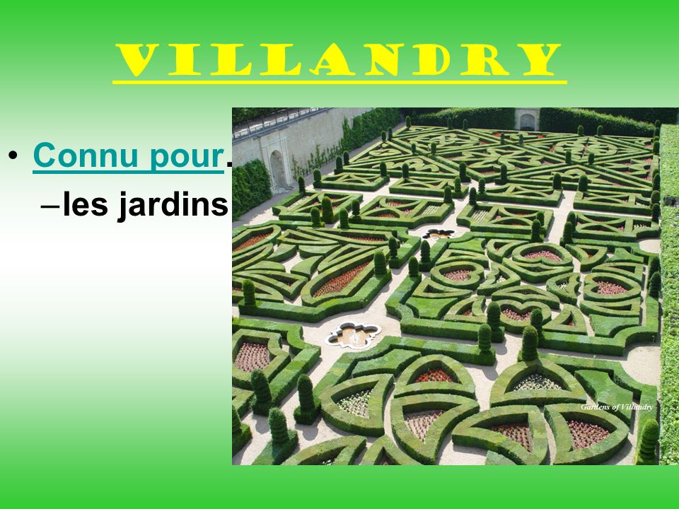 Villandry Connu pour…Connu pour –les jardins
